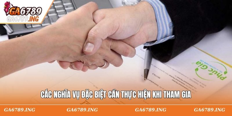 Các nghĩa vụ đặc biệt cần thực hiện khi tham gia