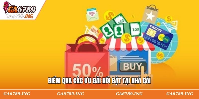 Điểm qua các ưu đãi nổi bật tại nhà cái