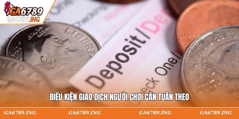 Điều kiện giao dịch người chơi cần tuân theo