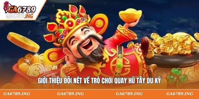 Giới thiệu đôi nét về trò chơi nổ hũ tây du ký