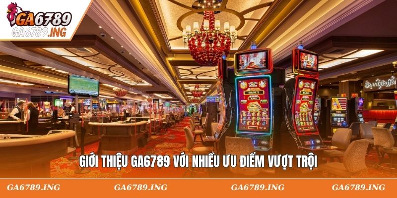 Giới thiệu GA6789 với nhiều ưu điểm vượt trội