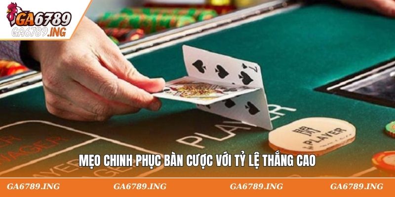 Mẹo chinh phục bàn cược với tỷ lệ thắng cao
