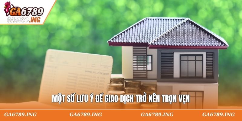 Một số lưu ý để giao dịch trở nên trọn vẹn